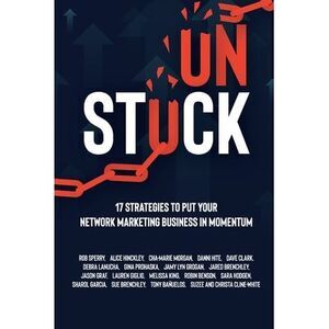 Unstuck: 17 Strategies to Put Your Network Marketing Business in MOMENTUM -- Rob